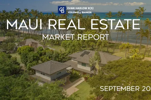 The Maui Real Estate Market Update September 2026